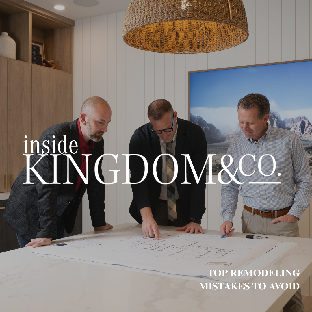 Inside Kingdom and Co. podcast Top Remodeling Mistakes to Avoid episode on luxury renovation planning